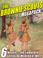 The Brownie Scouts MEGAPACK: 6 Complete Novels - Mildred A. Wirt