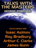 Talks with the Masters: Conversations with Isaac Asimov, Ray Bradbury, Arthur C. Clarke, and James Gunn - Ray Bradbury, Arthur C. Clarke, James Gunn, Isaac Asimov, George Zebrowski