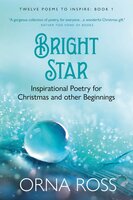 Bright Star: Inspirational Poetry for Christmas & Other Beginnings - Orna Ross