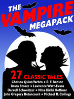 The Vampire Megapack: 27 Modern and Classic Vampire Stories - Nina Kiriki Hoffman, Chelsea Quinn Yarbro