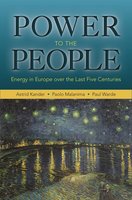 Power to the People: Energy in Europe over the Last Five Centuries - Paul Warde, Paolo Malanima, Astrid Kander
