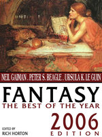 Fantasy: The Best of the Year: 2006 Edition - Gene Wolfe, Neil Gaiman, Matthew Hughes, Richard Parks, Holly Phillips, Peter S. Beagle, Theodora Goss