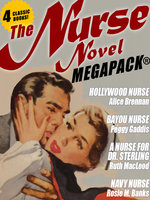 The Nurse Novel MEGAPACK®: 4 Classic Novels! - Ruth MacLeod, Alice Brennan, Rosie M. Banks, Peggy Gaddis