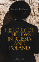 History of the Jews in Russia and Poland (Vol. 1-3) - Simon Dubnow