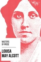 Masters of Prose - Louisa May Alcott - August Nemo, Louisa May Alcott