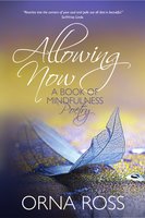 Allowing Now: A Book of Mindfulness Poetry - Orna Ross