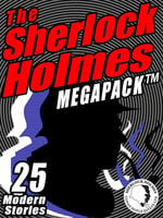 The Sherlock Holmes Megapack: 25 Modern Tales by Masters - Robert J. Sawyer, Mike Resnick, Michael Kurland, Richard A. Lupoff, Gary Lovisi, Kristine Kathryn Rusch