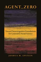 Agent_Zero: Toward Neurocognitive Foundations for Generative Social Science - Joshua M. Epstein