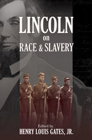 Lincoln on Race and Slavery - Henry Louis Gates Jr., Donald Yacovone