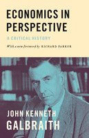 Economics in Perspective: A Critical History - John Kenneth Galbraith