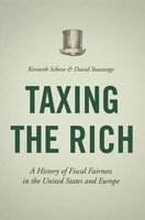 Taxing the Rich: A History of Fiscal Fairness in the United States and Europe - David Stasavage, Kenneth Scheve
