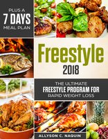 Freestyle 2018: the Ultimate Freestyle Program 2018 for Rapid Weight Loss. Plus a 7 Days Meal Plan! - Allyson C. Naquin