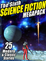 The Sixth Science Fiction MEGAPACK® - Johnston McCulley, Philip K. Dick, Arthur C. Clarke, Nancy Kress, Pamela Sargent