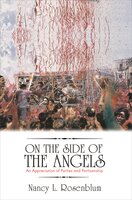 On the Side of the Angels: An Appreciation of Parties and Partisanship - Nancy L. Rosenblum