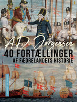 40 fortællinger af fædrelandets historie - A. D. Jørgensen
