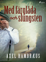 Med färglåda och slungsten - Axel Hambræus