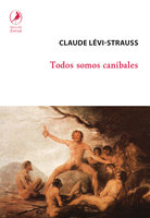 Todos somos caníbales - Claude Lévi-Strauss