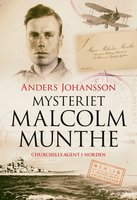 Mysteriet Malcolm Munthe: Churchills agent i Norden - Anders Johansson