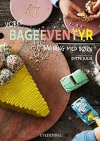 Bageeventyr: Bagning med børn - Ditte Julie Jensen