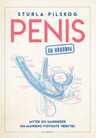 Penis – en håndbog: Myter og sandheder om mandens vigtigste værktøj - Sturla Pilskog