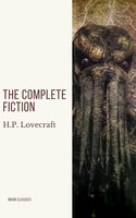 H.P. Lovecraft: The Complete Fiction - H.P. Lovecraft, Moon Classics