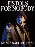 Pistols For Nobody - Manly Wade Wellman