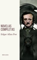 Edgar Allan Poe: Novelas Completas - Edgar Allan Poe, Moon Classics