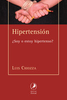 Hipertensión: ¿Soy o estoy hipertenso? - Luis Chiozza