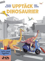 Upptäck dinosaurier - Gina James, Anjali Alappat