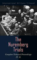 The Nuremberg Trials: Complete Tribunal Proceedings (V. 2): Trial Proceedings From Preliminary Hearing Held on 14 November 1945 to 30 November 1945 - International Military Tribunal