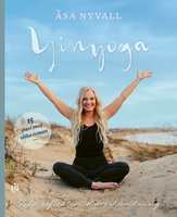 Yinyoga - vila, reflektion och återhämtning - Åsa Nyvall
