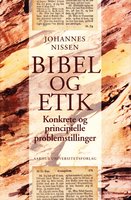 Bibel og etik: Konkrete og principielle problemstillinger - Johannes Nissen