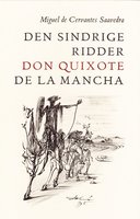 Den sindrige ridder don Quixote de la Mancha - Miguel De Cervantes-Saavedra