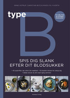 Type B - Spis dig slank efter dit blodsukker - Fiil Hjorth, Arne Astrup, Christian Bitz