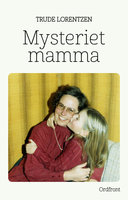 Mysteriet mamma - Trude Lorentzen