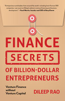 Finance Secrets of Billion-Dollar Entrepreneurs: Venture Finance without Venture Capital - Dileep Rao