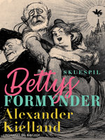 Bettys formynder - Alexander Kielland