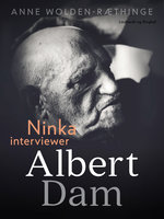 Ninka interviewer Albert Dam - Anne Wolden-Ræthinge