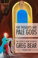 Far Thoughts and Pale Gods - Greg Bear