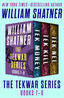 The TekWar Series Books 7–9: Tek Money, Tek Kill, and Tek Net - William Shatner