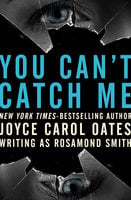 You Can't Catch Me - Joyce Carol Oates