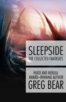 Sleepside: The Collected Fantasies - Greg Bear