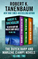 The Butch Karp and Marlene Ciampi Novels Volume Two: Reversible Error, Material Witness, and Justice Denied - Robert K. Tanenbaum