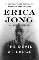 The Devil at Large: Erica Jong on Henry Miller - Erica Jong