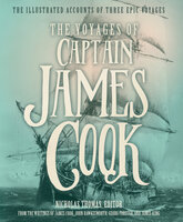 The Voyages of Captain James Cook: The Illustrated Accounts of Three Epic Voyages - James King, Georg Forster, John Hawkesworth, James Cook