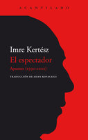 El espectador: Apuntes (1991-2001) - Imre Kertész