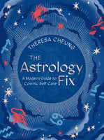 The Astrology Fix: A Modern Guide to Cosmic Self Care - Theresa Cheung