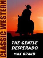 The Gentle Desperado - Max Brand