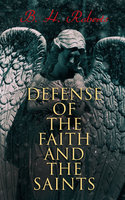 Defense of the Faith and the Saints - B. H. Roberts