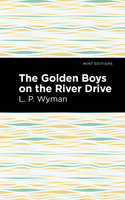 The Golden Boys on the River Drive - L. P. Wyman